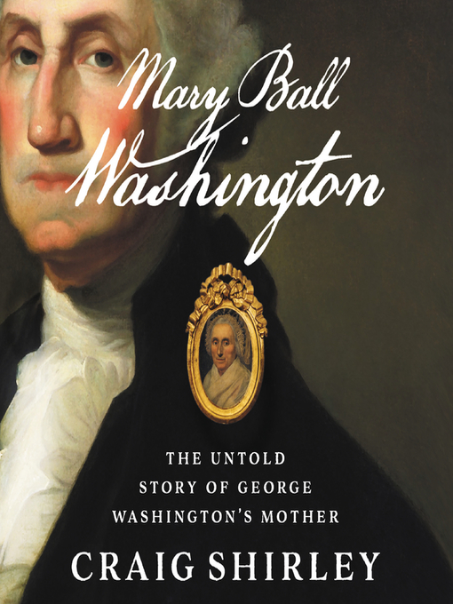 Title details for Mary Ball Washington by Craig Shirley - Available